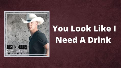 you look like i need a drink lyrics|justin moore song lyrics.